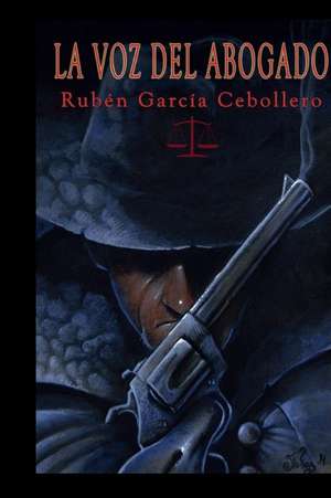 La Voz del Abogado de Ruben Garcia Cebollero