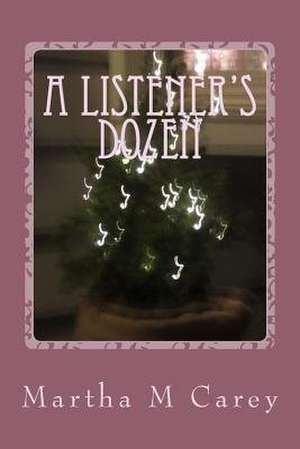 A Listener's Dozen de Martha M. Carey