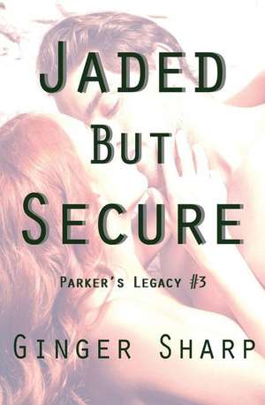 Jaded But Secure de Ginger Sharp