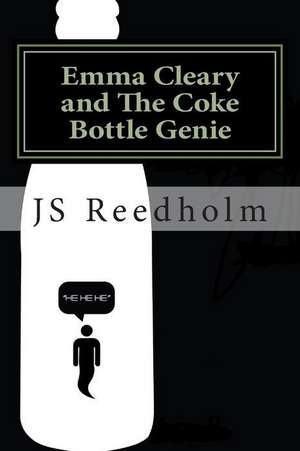 Emma Cleary and the Coke Bottle Genie de J. S. Reedholm