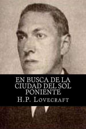 En Busca de La Ciudad del Sol Poniente de H. P. Lovecraft