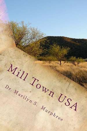 Mill Town USA de Murphree, Dr Marilyn S.