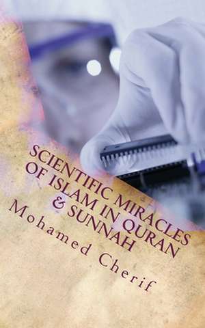 Scientific Miracles of Islam in Quran & Sunnah de Mohamed Cherif