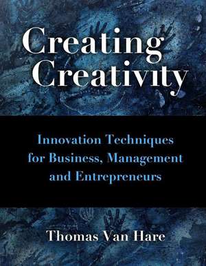 Creating Creativity de Thomas C. Van Hare