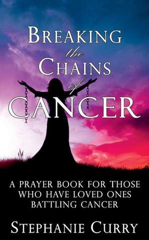 Breaking the Chains of Cancer de Stephanie Curry