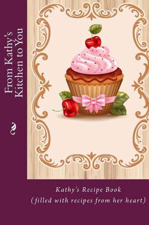 From Kathy's Kitchen to You de Alice E. Tidwell