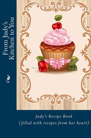 From Judy's Kitchen to You de Alice E. Tidwell