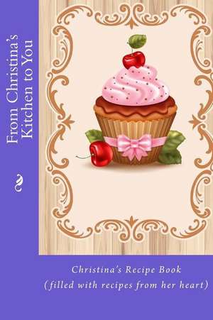 From Christina's Kitchen to You de Alice E. Tidwell