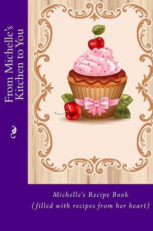 From Michelle's Kitchen to You de Alice E. Tidwell