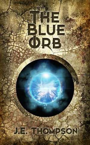 The Blue Orb de J. E. Thompson