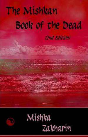 The Mishkan Book of the Dead (2nd Edition) de Mishka Zakharin