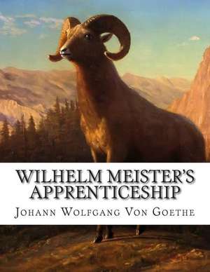 Wilhelm Meister's Apprenticeship de Johann Wolfgang Von Goethe