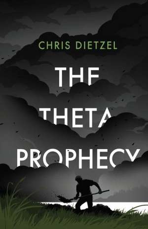 The Theta Prophecy de Chris Dietzel