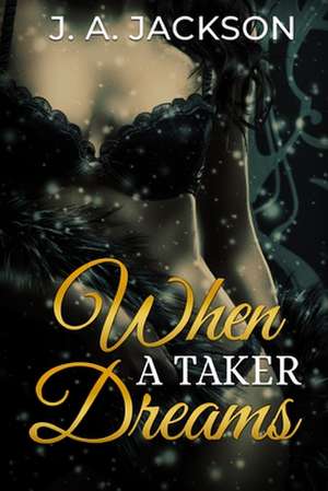 When a Taker Dreams de J. a. Jackson