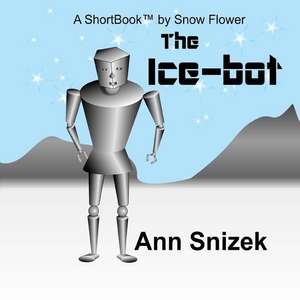 The Ice-Bot de Ann Snizek