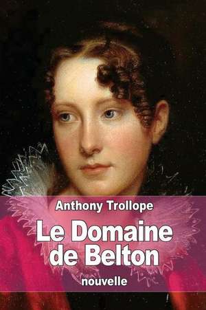 Le Domaine de Belton de Anthony Trollope