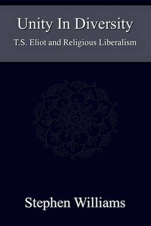 Unity in Diversity (Critical Analysis of T.S. Eliot Poetry Plays the Tarot Mysticism Religion) de Stephen Williams