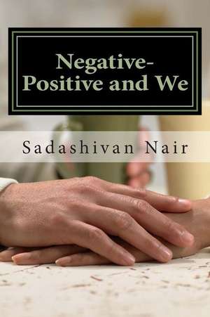 Negative-Positive and We de MR Sadashivan Nair