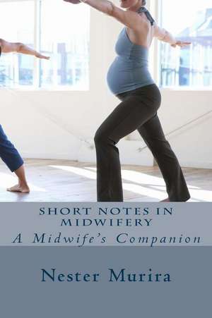 Short Notes in Midwifery de Nester Kadzviti Murira