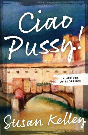 Ciao Pussy! de Susan Kelley