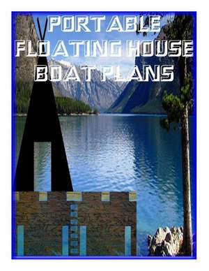 Portable Floating Houseboat Plans de Alan W. Jackson