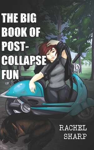 The Big Book of Post-Collapse Fun de Rachel Sharp