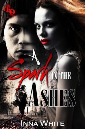 A Spark in the Ashes de Inna White