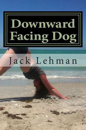 Downward Facing Dog de Jack Lehman