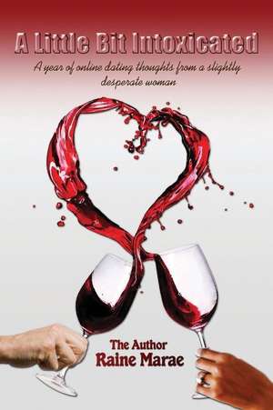 A Little Bit Intoxicated de The Author Raine Marae