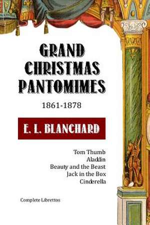 Grand Christmas Pantomimes de E. L. Blanchard