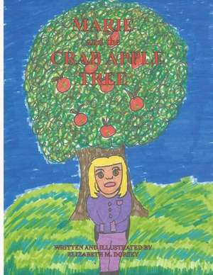 Marie and the Crab Apple Tree de Mrs Elizabeth M. Dorsey