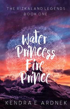 Water Princess, Fire Prince de Kendra E. Ardnek