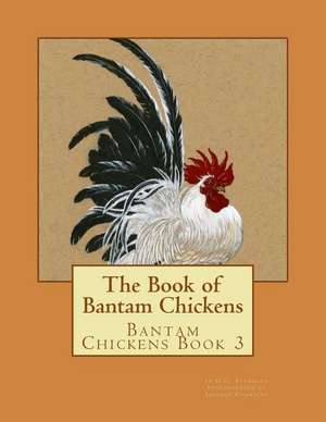 The Book of Bantam Chickens de H. H. Stoddard