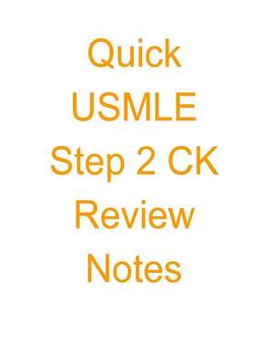 Quick USMLE Step 2 Ck Review Notes de Sanket Patel M. D.