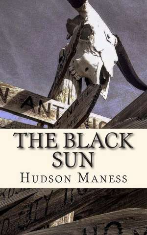 The Black Sun de Hudson Maness