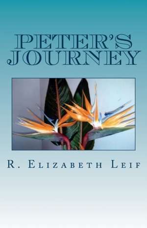 Peter's Journey: Nature Bound de R. Elizabeth Leif