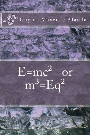 E=mc or M =Eq de Guy De Maxence Afanda