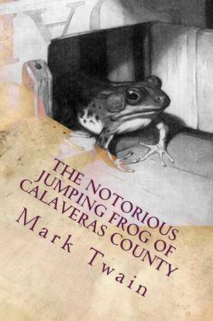 The Notorious Jumping Frog of Calaveras County de Mark Twain