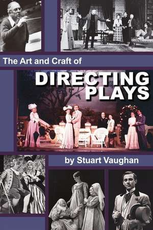 The Art and Craft of Directing Plays de Stuart Vaughan