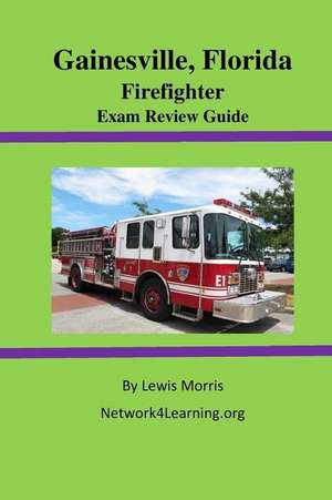 Gainesville, Florida Firefighter Exam Review Guide de Lewis Morris