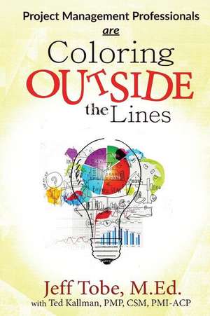 Project Management Professionals Are Coloring Outside the Lines de Jeff Tobe