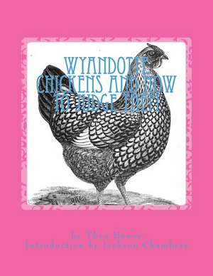 Wyandotte Chickens and How to Judge Them de Theo Hewes