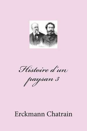 Histoire D'Un Paysan 3 de M. Erckmann Chatrain