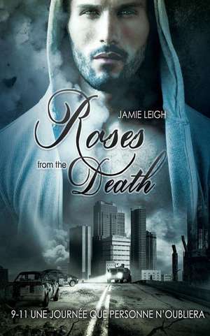 Roses from the Death (Livre Gay, Romance MXM) de Jamie Leigh