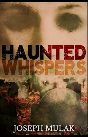 Haunted Whispers de Joseph Mulak