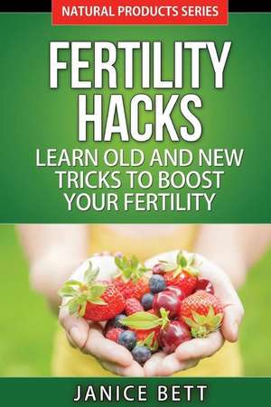 Fertility Hacks de Janice Bett