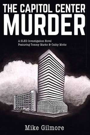 The Capital Center Murder de Mike Gilmore