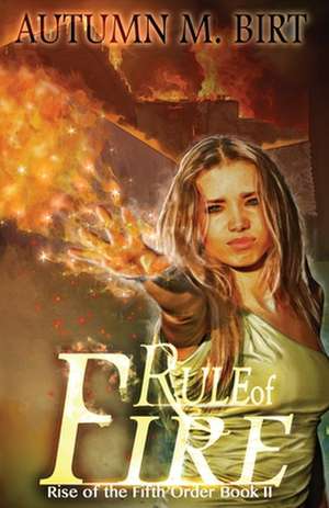 Rule of Fire de Autumn M. Birt