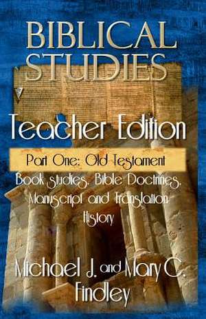 Biblical Studies Teacher Edition Part One de Michael J. Findley