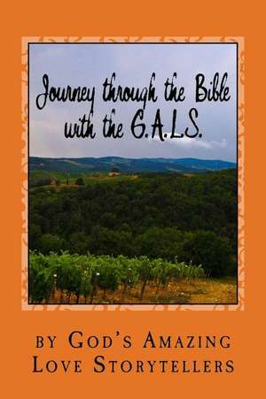 Journey Through the Bible with the G.A.L.S. de God's Amazing Love Storytellers